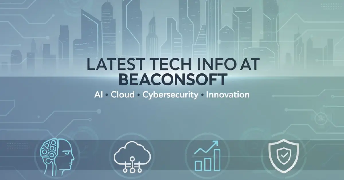 Latest Tech Info at Beaconsoft: What You Need to Know